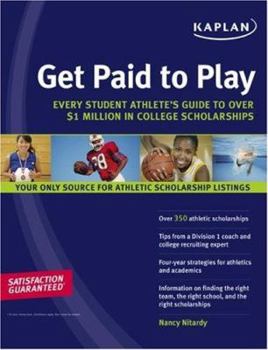 Paperback Get Paid to Play: Every Student Athlete's Guide to Over $1 Million in College Scholarships Book