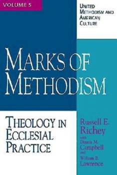 Paperback United Methodism and American Culture Volume 5: Marks of Methodism: Theology in Ecclesial Practice Book