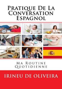 Paperback Pratique de la Conversation Espagnol: ma routine quotidienne [Spanish] Book