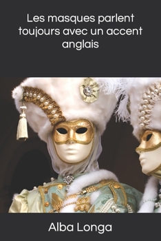 Les masques parlent toujours avec un accent anglais (French Edition)