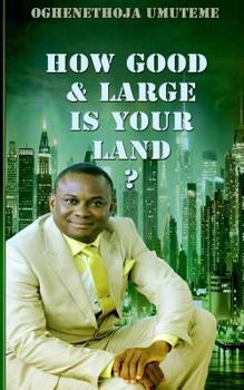 Paperback How Good and Large is Your Land? Book