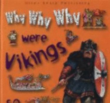 Hardcover Why Why Why Were Vikings So Fierce? Book