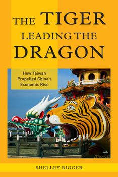 Paperback The Tiger Leading the Dragon: How Taiwan Propelled China's Economic Rise Book