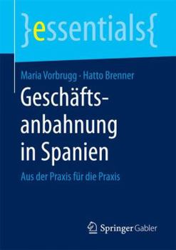 Paperback Geschäftsanbahnung in Spanien: Aus Der PRAXIS Für Die PRAXIS [German] Book