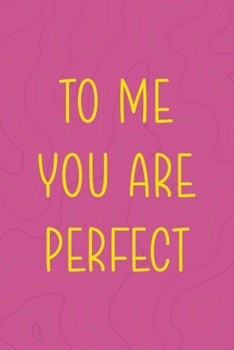 Paperback To Me You Are Perfect: All Purpose 6x9 Blank Lined Notebook Journal Way Better Than A Card Trendy Unique Gift Pink Texture Vaporwave Book