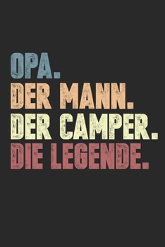 Opa. Der Mann. Der Camper. Die Legende: Notizbuch/Tagebuch/Organizer/120 Karierte Seiten/ 6x9 Zoll (German Edition)