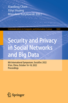 Security and Privacy in Social Networks and Big Data: 8th International Symposium, SocialSec 2022, Xi'an, China, October 16–18, 2022, Proceedings ... in Computer and Information Science, 1663)