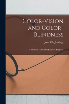 Paperback Color-Vision and Color-Blindness: A Practical Manual for Railroad Surgeons Book