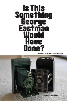 Paperback Is This Something George Eastman Would have Done?: The Decline and Fall of Eastman Kodak Company Book