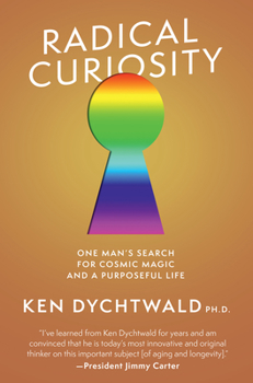 Hardcover Radical Curiosity: One Man's Search for Cosmic Magic and a Purposeful Life Book