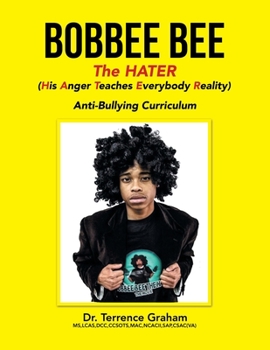 Paperback Bobbee Bee the Hater (His Anger Teaches Everybody Reality): Anti-Bullying Curriculum Book