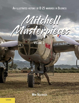 Paperback Mitchell Masterpieces 3: An Illustrated History of B-25 Warbirds in Business Book