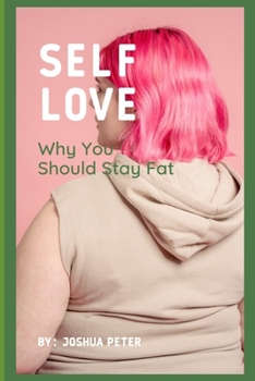 Paperback Self love: : Why You Should Stay Fat Book