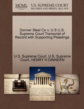 Paperback Donner Steel Co V. U S U.S. Supreme Court Transcript of Record with Supporting Pleadings Book