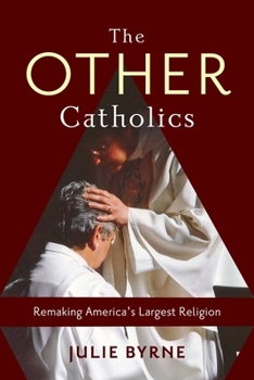 Hardcover The Other Catholics: Remaking America's Largest Religion Book