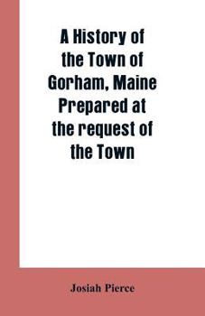 Paperback A History of the Town of Gorham, Maine. Prepared at the request of the Town Book