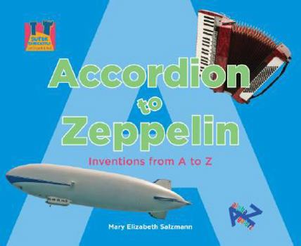 Accordion to Zeppelin: Inventions from A to Z - Book  of the Let's Look A to Z