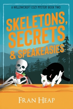 Paperback Skeletons, Secrets & Speakeasies: A Willowcroft Cozy Mystery Book Two Book