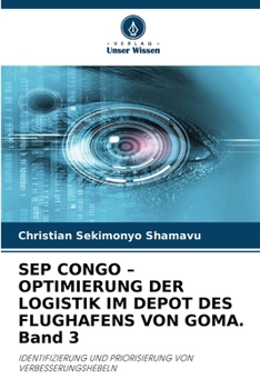 SEP CONGO - OPTIMIERUNG DER LOGISTIK IM DEPOT DES FLUGHAFENS VON GOMA. Band 3 (German Edition)
