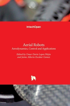 Hardcover Aerial Robots: Aerodynamics, Control and Applications Book