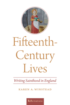 Fifteenth-Century Lives: Writing Sainthood in England - Book  of the ReFormations: Medieval and Early Modern