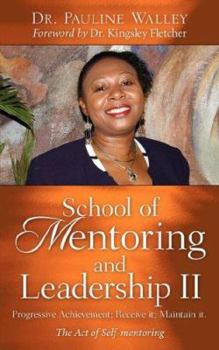 Paperback School of Mentoring and Leadership II: Progressive Achievement; Receive it; Maintain it. Book