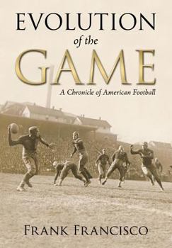 Paperback Evolution of the Game: A Chronicle of American Football Book