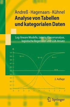 Paperback Analyse von Tabellen und kategorialen Daten: Log-lineare Modelle, latente Klassenanalyse, logistische Regression und GSK-Ansatz (Springer-Lehrbuch) (German Edition) [German] Book