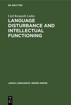Hardcover Language Disturbance and Intellectual Functioning: A Comparison of the Performances of Hemiplegic Patients with Aphasia and Hemiplegic Patients Withou Book