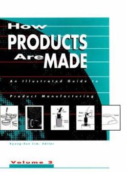 Hardcover How Products Are Made: An Illustrated Guide to Product Manufacturing (Volume 2) Book
