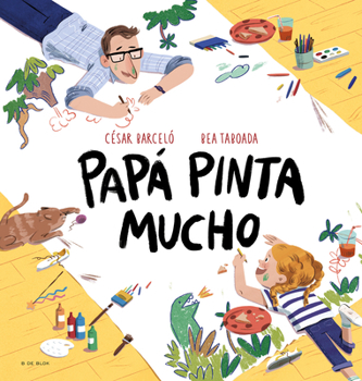 Hardcover Papá Pinta Mucho / Dad Draws and Paints a Lot [Spanish] Book