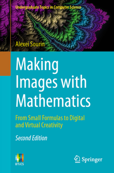 Paperback Making Images with Mathematics: From Small Formulas to Digital and Virtual Creativity Book