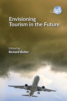 Envisioning Tourism in the Future (Future of Tourism)