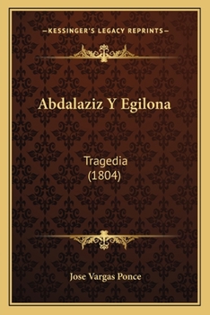 Paperback Abdalaziz Y Egilona: Tragedia (1804) [Spanish] Book