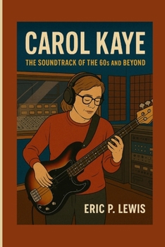 CAROL KAYE: The Soundtrack Of The 60s And Beyond