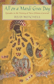 Paperback All on a Mardi Gras Day: Episodes in the History of New Orleans Carnival Book