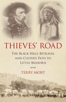 Hardcover Thieves' Road: The Black Hills Betrayal and Custer's Path to Little Bighorn Book