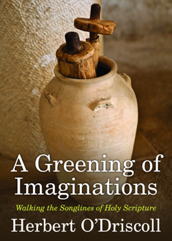 Paperback A Greening of Imaginations: Walking the Songlines of Holy Scripture Book