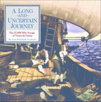 Hardcover A Long and Uncertain Journey: The 27,000 Mile Voyage of Vasco Da Gama Book