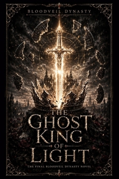 Paperback The Ghost King of Light: The Final Bloodveil Dynasty Novel Book