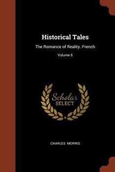 Historical Tales: French... - Book  of the Historical Tales, The Romance of Reality