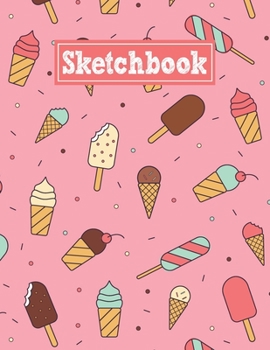 Paperback Sketchbook: 8.5 x 11 Notebook for Creative Drawing and Sketching Activities with Ice Cream Themed Cover Design Book