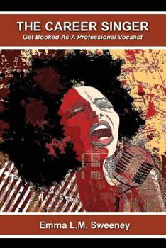 The Career Singer: Get Booked As A Professional Vocalist