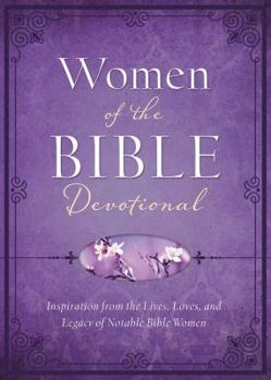 Paperback Women of the Bible Devotional: Inspiration from the Lives, Loves, and Legacy of Notable Bible Women Book