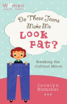 Paperback Do These Jeans Make Me Look Fat?: Breaking the Cultural Mirror Book