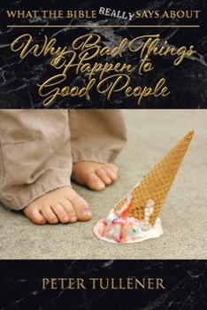 Paperback What the Bible REALLY Says About: Why Bad Things Happen to Good People Book