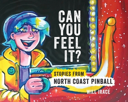 Paperback Can You Feel It? Stories from North Coast Pinball Book
