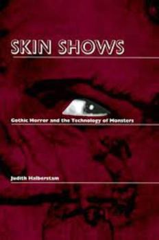 Paperback Skin Shows: Gothic Horror and the Technology of Monsters Book