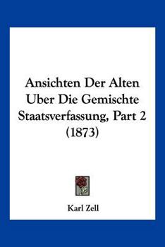 Paperback Ansichten Der Alten Uber Die Gemischte Staatsverfassung, Part 2 (1873) [German] Book