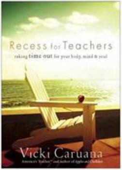Hardcover Recess for Teachers: Taking Time Out for Your Body, Mind, & Soul Book